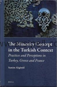 The Minority Concept in the Turkish Context Practices and Perceptions in Turkey, Greece and France