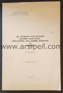 Akıl Hastanelerine Yatan Hastaların Ailelerinde Oluşan Ruhsal, Sosyo-Kültürel Sosyo Ekonomik Değişiklikler ve Tutumlar