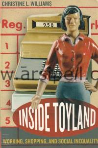 Inside Toyland: Working, Shopping, and Social
Inequality