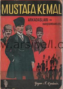 Mustafa Kemal Arkadaşları ve Karşısındakiler