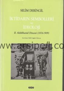 İKTİDARIN SEMBOLLERİ VE İDEOLOJİ - II.
Abdülhamid Dönemi ( 1876 - 1909 )