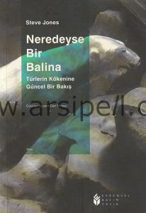 NEREDEYSE BİR BALİNA - TÜRLERİN KÖKENİNE
GÜNCEL BİR BAKIŞ