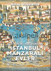 EGE'NİN İKİ YAKASINDAN İSTANBUL MANZARALI EVLER