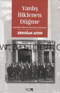 Yanlış İliklenen Düğme / Geçmişle Gelecek
Arasında Cumhuriyet