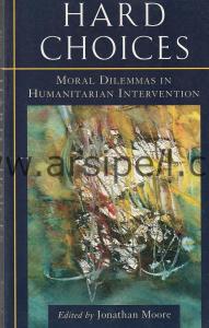 Hard Choices: Moral Dilemmas in Humanitarian Intervention