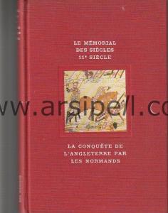 LA CONQUETE DE L ANGLETERRE PAR LES NORMANDS / LE MEMORIAL DES SIECLES 11e