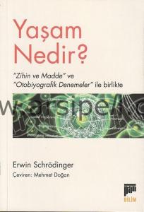 YAŞAM NEDİR? ''Zihin ve Madde'' ve ''Otobiyografik Denemeler'' ile Birlikte