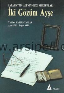 İKİ GÖZÜM AYŞE SABAHATTİN ALİ'NİN ÖZEL
MEKTUPLARI