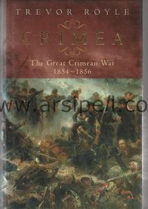 Crimea: The Great Crimean War, 1854-1856