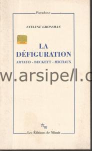La Defiguration : Artaud, Beckett, Michaux