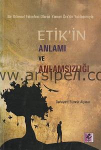 Bir Bilimsel Felsefeci Olarak Yaman Örs'ün
Yaklaşımıyla Etik'in Anlamı ve
Anlamsızlığı
