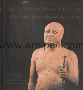 Egyptian Museum In Cairo: A Walk Through the Alleys of Ancient Egypt first edition