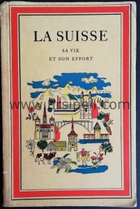 LA SUISSE SA VIE ET SON EFFORT