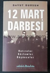 12 MART DARBESİ - Hatıralar, Gözlemler, Düşünceler