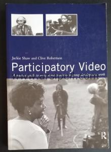 Participatory Video: A Practical Approach to Using Video Creatively in Group Development Work