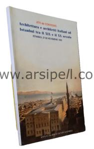 Architettura e architetti italiani ad Istanbul tra il XIX e il XX secolo Istanbul 27-28 Novembre 1995.