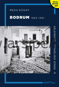 Geleneksel Mimarlığın İzinde 1: Bodrum 1965-1991 [Ciltli]