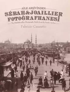 Aile Arşivinden Sebah & Joaillier Fotoğrafhanesi