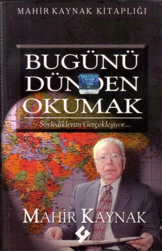 BUGÜNÜ DÜNDEN OKUMAK / SÖYLEDİKLERİM GERÇEKLEŞİYOR...