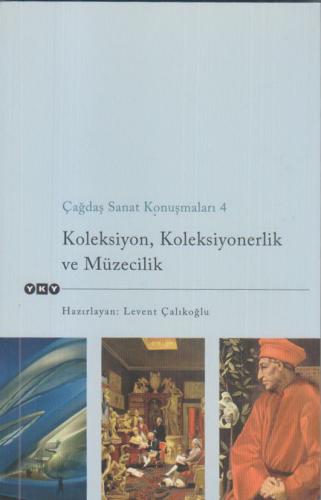 Koleksiyon,Koleksiyonerlik ve Müzecilik, çağdaş sanat konuşmaları 4