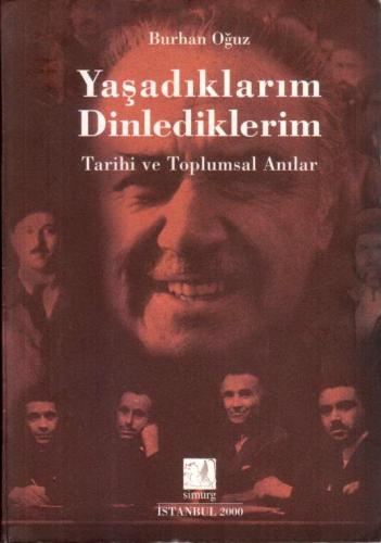 YAŞADIKLARIM DİNLEDİKLERİM - Tarihî ve Toplumsal Anılar