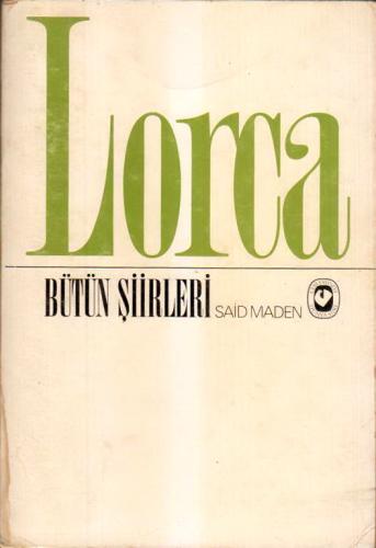 Lorca - Bütün Şiirleri [ Said Maden Çevirisi, 1. Baskı ]
