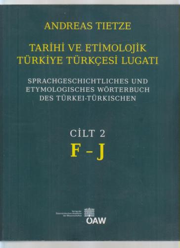 Tarihi ve Etimolojik Türkiye Türkçesi Lugatı Cilt: 1 - 2 / A-J / Sprachgeschichtliches und Etymologisches Wörterbuch des Türkei-Türkischen