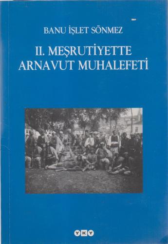 II.MEŞRUTİYETTE ARNAVUT MUHALEFETİ