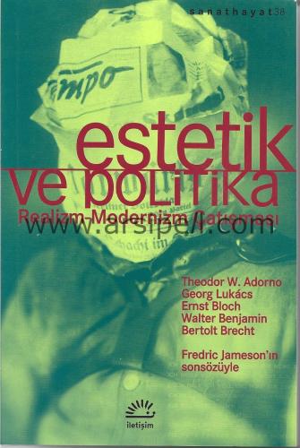 ESTETİK VE POLİTİKA - Realizm - Modernizm Çatışması