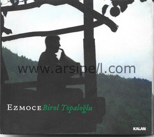 Birol Topaloğlu – Ezmoce / 2007