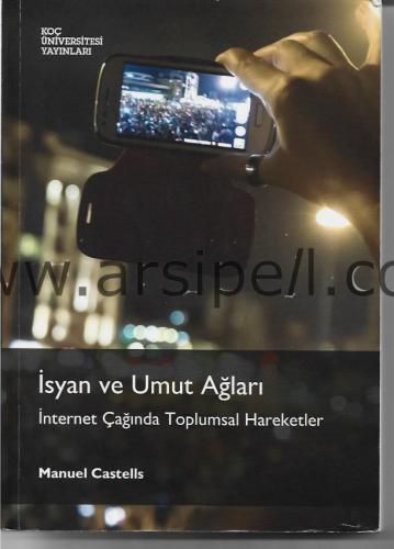 İSYAN VE UMUT AĞLARI - İNTERNET ÇAĞINDA TOPLUMSAL HAREKETLER