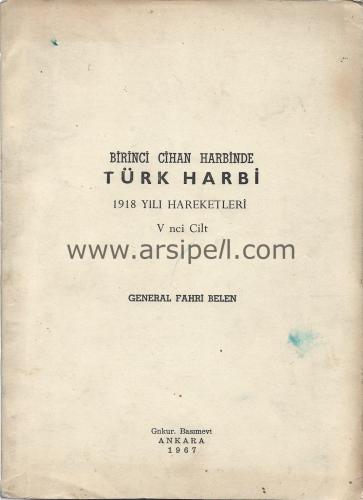 BİRİNCİ CİHAN HARBİNDE TÜRK HARBİ 1918 YILI HAREKETLERİ CİLT: 5
