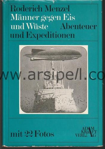 Manner gegen Eis und Wüste - Expeditionen und Abenteuer