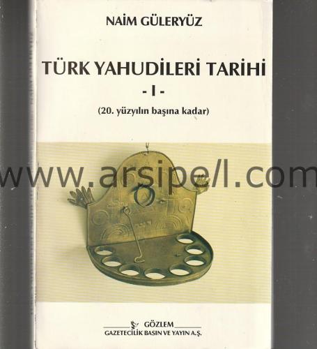 TÜRK YAHUDİLERİ TARİHİ CİLT 1 - 20. YÜZYILIN BAŞINA KADAR
