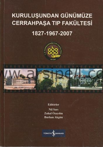 KURULUŞUNDAN GÜNÜMÜZE CERRAHPAŞA TIP FAKÜLTESİ 1827-1967-2007