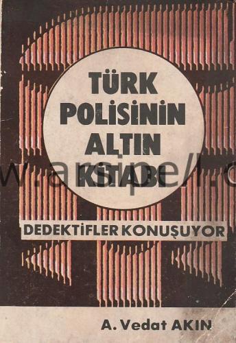 TÜRK POLİSİNİN ALTIN KİTABI-DEDEKTİFLER KONUŞUYOR