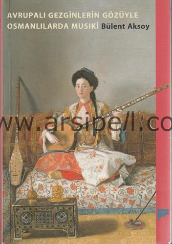 AVRUPALI GEZGİNLERİN GÖZÜYLE OSMANLILARDA MUSIKİ