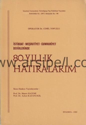 80 Yıllık Hatıralarım İstibdat - Meşrutiyet - Cumhuriyet Devirlerinde