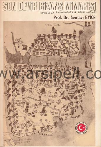 SON DEVİR BİZANS MİMARİSİ / İSTANBULDA PALAİOLOGOSLAR DEVRİ ANITLAR