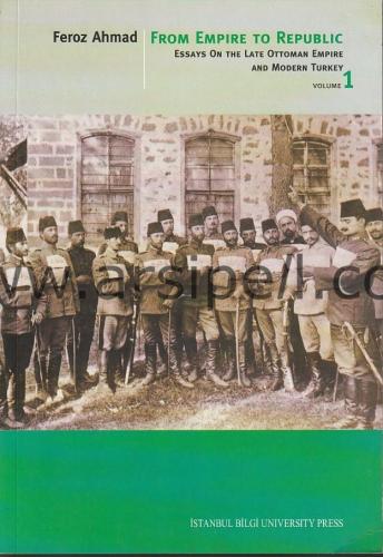 FROM EMPIRE TO REPUBLIC ESSAYS ON THE LATE OTTOMAN EMPIRE AND MODERN TURKEY (1-2 TAKIM)