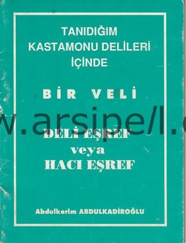 Tanıdığım Kastamonu Delileri İçinde Bir Veli Deli Eşref veya Hacı Eşref