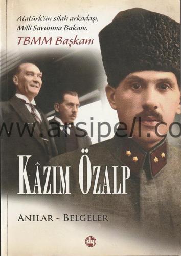 KAZIM ÖZALP - Anılar - Belgeler (Yazarından imzalıdır)