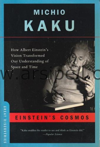 Einstein's Cosmos: How Albert Einstein's Vision Transformed Our Understanding of Space and Time