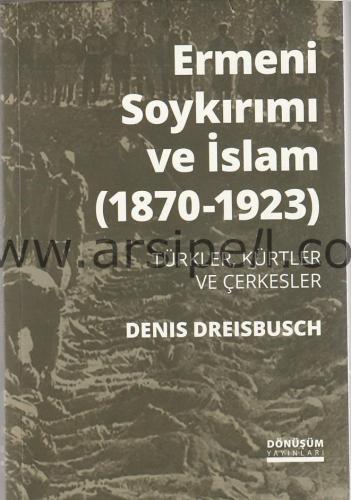 Ermeni Soykırımı ve İslam 1870-1923 Türkler, Kürtler ve Çerkesler