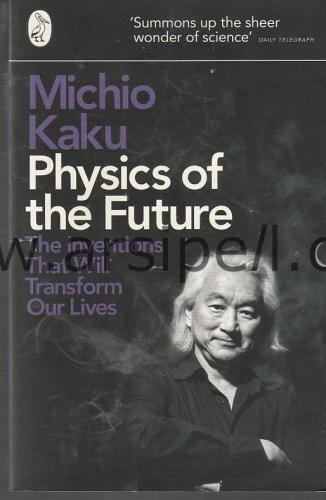 Physics Of The Future: The Inventions That Will Transform Our Lives