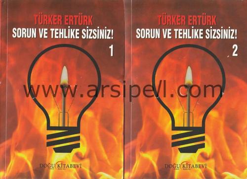 SORUN VE TEHLİKE SİZSİNİZ