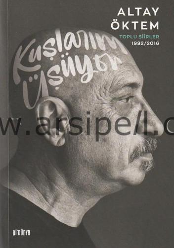 KUŞLARIM ÜŞÜYOR / TOPLU ŞİİRLER 1992-2016