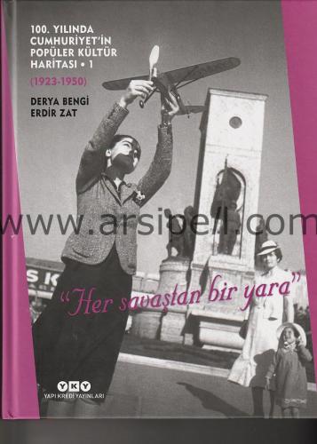 100. YILINDA CUMHURİYET'İN POPÜLER KÜLTÜR HARİTASI / 1923 - 1950 - HER SAVAŞTAN BİR YARA