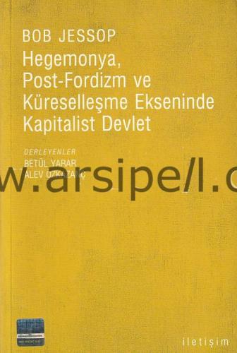Hegemonya, Post-Fordizm ve Küreselleşme Ekseninde Kapitalist Devlet