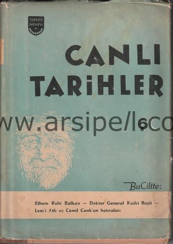 Canlı Tarihler 6. Cilt - Ethem Ruhi Balkan, Doktor General Kadri Reşit, Lem'i Atlı ve Cemil Conk